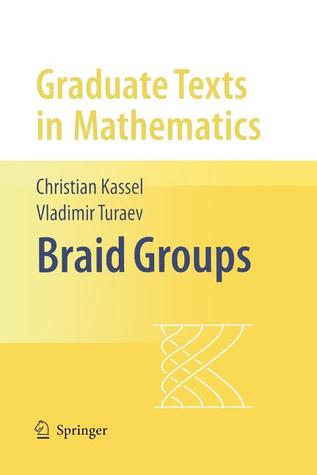 Braid Groups (Graduate Texts in Mathematics, 247)