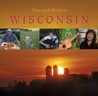 Renewing the Countryside―Wisconsin: Stories of Sustainable Living, Working and Playing