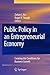 Public Policy in an Entrepreneurial Economy: Creating the Conditions for Business Growth (International Studies in Entrepreneurship, 17)