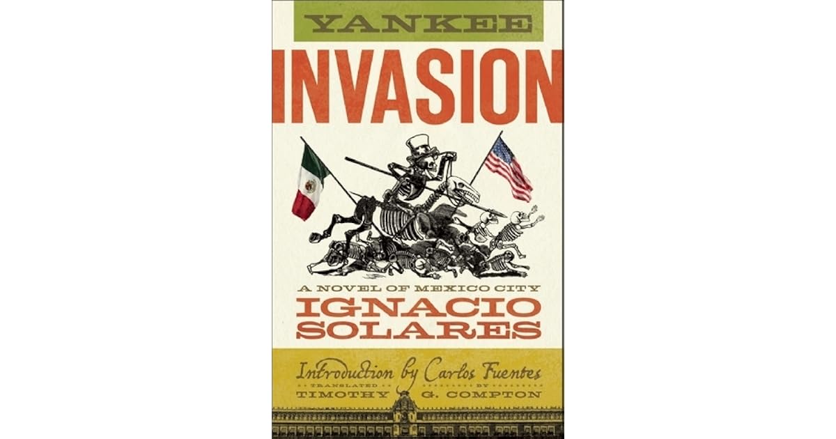 Yankee Invasion A Novel of Mexico City by Ignacio Solares