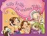 Silly Frilly Grandma Tillie by Laurie Jacobs