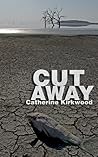 Cut Away by Catherine Kirkwood