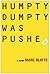 Humpty Dumpty Was Pushed
