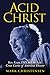Acid Christ: Ken Kesey, LSD...