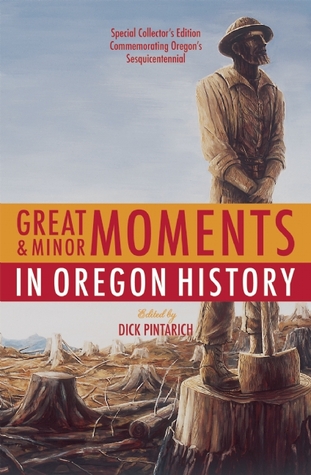 Great and Minor Moments in Oregon History (Hardcover)