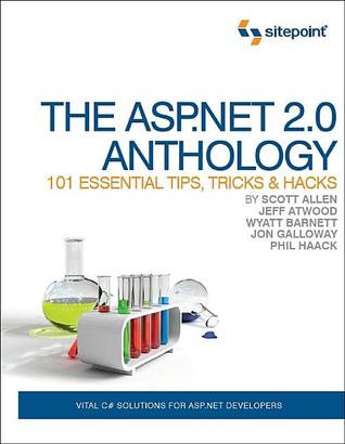 The ASP.NET 2.0 Anthology: 101 Essential Tips, Tricks & Hacks (Paperback)