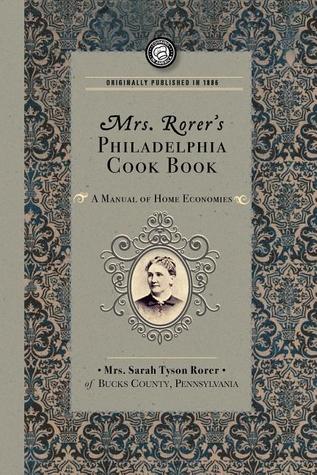 Mrs. Rorer's Philadelphia Cook Book: a Manual of Home Economies (Applewood Books)