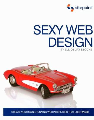 Sexy Web Design: Creating Interfaces that Work (Paperback)