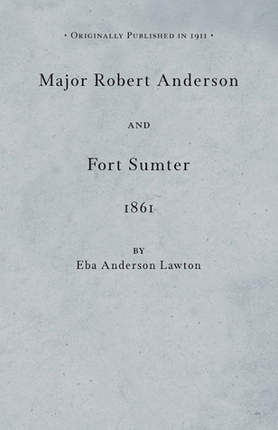 Major Robert Anderson at Fort Sumter (Applewood Books)