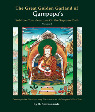 The Great Golden Garland of Gampopa's Sublime Considerations on the Supreme Path: A Modern, Liberal Version of Gampopa's Root Text with Contemplative Contemporary Commentaries