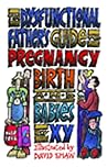 The Dysfunctional Father's Guide to Pregnancy Birth and Babies