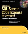 Beginning SQL Server 2008 Express for Developers: From Novice to Professional (Expert's Voice in SQL Server)