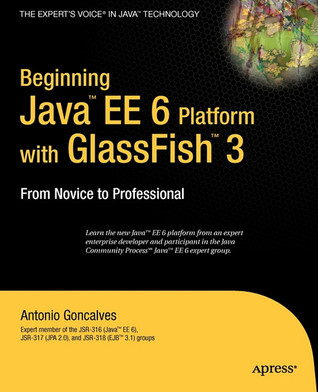 Beginning Java EE 6 Platform With GlassFish 3: From Novice to Professional (Paperback)