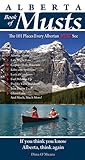 Alberta Book of Musts: The 101 Places Every Albertan MUST See
