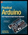 Practical Arduino: Cool Projects for Open Source Hardware (Technology in Action) Practical Arduino: Cool Projects for Open Source Hardware (Technology in Action)