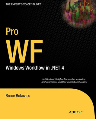 Pro WF: Windows Workflow in .NET 4 (Expert's Voice in .NET)