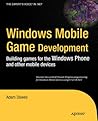 Windows Mobile Game Development: Building games for the Windows Phone and other mobile devices (Expert's Voice in .NET) Windows Mobile Game Development: Building games for the Windows Phone and other mobile devices (Expert's Voice in .NET)