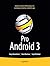Pro Android 3 by Satya Komatineni