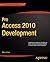 Pro Access 2010 Development (Expert's Voice in Office)