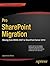 Pro Sharepoint Migration: Moving from Moss 2007 to Sharepoint Server 2010