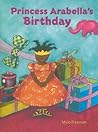 Princess Arabella's Birthday by Mylo Freeman