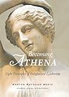 Becoming ATHENA: Eight Principles of Enlightened Leadership
