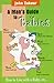 A Man's Guide to Babies: How to live with a Baby, etc...