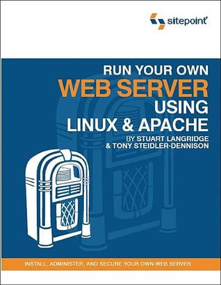 Run Your Own Web Server Using Linux and Apache (Paperback)
