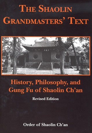 The Shaolin Grandmasters' Text: History, Philosophy, And Gung Fu of Shaolin Ch'an