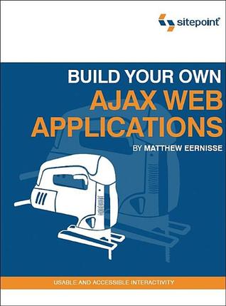 Build Your Own Ajax Web Applications (Paperback)