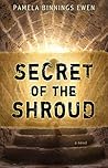 Secret of the Shroud by Pamela Binnings Ewen