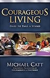 Courageous Living by Michael Catt