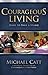 Courageous Living by Michael Catt