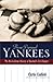 Those Damned Yankees: The Not-So-Great History of Baseball's Evil Empire