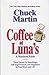 Coffee At Luna's: A Business Fable, Three Secrets To Knowledge, Self-improvement, And Happiness In Your Work And Life