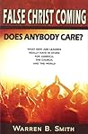 False Christ Coming: : Does Anybody Care? - What New Age leaders really have in store for America, the church, and the world False Christ Coming: : Does Anybody Care? - What New Age leaders really have in store for America, the church, and the world