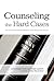 Counseling the Hard Cases: ...