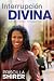 Interrupcion Divina: Como transitar lo inesperado (Spanish Edition)