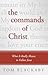 The Commands of Christ by Tom Blackaby