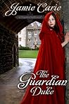 The Guardian Duke by Jamie Carie