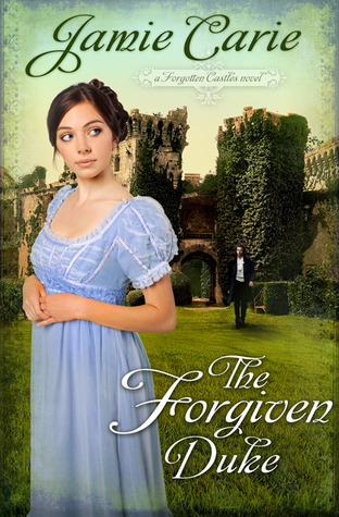 The Forgiven Duke (Forgotten Castles, #2)