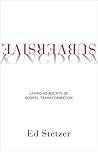 Subversive Kingdom: Living as Agents of Gospel Transformation Subversive Kingdom: Living as Agents of Gospel Transformation