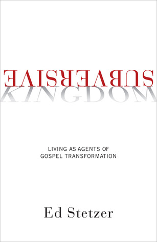 Subversive Kingdom: Living as Agents of Gospel Transformation
