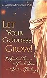 Let Your Goddess Grow! 7 Spiritual Lessons on Female Power and Positive Thinking