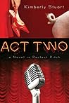 Act Two by Kimberly Stuart Act Two by Kimberly Stuart