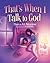 That's When I Talk to God by Daniel S. Morrow