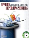 Applied Microsoft SQL Server 2008 Reporting Services Applied Microsoft SQL Server 2008 Reporting Services