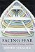 Facing Fear by Judith Strasser