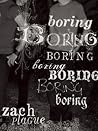 boring boring boring boring boring boring boring by Zach Plague