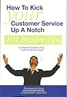 How to Kick Your Customer Service Up a Notch: 101 Insider Tips